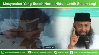Masyarakat Yang Susah Harus Hidup Lebih Susah Lagi - Ustadz Dr Syafiq Riza Basalamah MA
