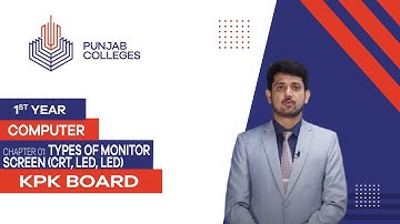 PGC lectures-Inter Part 1-KPK Board-Computer-Chapter 1 - Types of Monitor Screen (CRT, LED, LED)