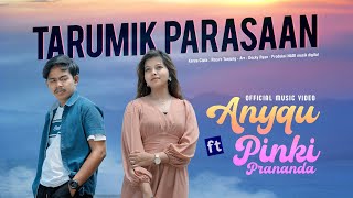 Anyqu ft. Pinki Prananda - Tarumik Parasaan Cakak Tibo Silek Indak Takana