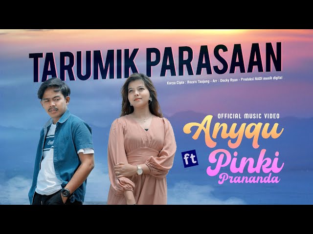Anyqu ft. Pinki Prananda - Tarumik Parasaan (Official Music Video) Cakak Tibo Silek Indak Takana class=