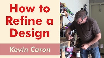 How to Refine a Design - Kevin Caron