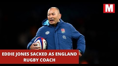 Eddie Jones sacked as England coach | Rugby Union | Rugby World Cup