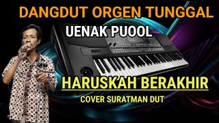 HARUSKAH BERAKHIR DANGDUT ORGEN TUNGGAL COVER SURATMAN