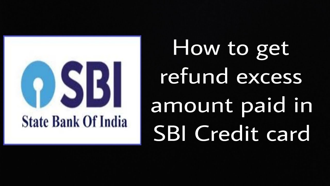 how-to-get-refund-excess-amount-paid-in-sbi-credit-card-excess-amt-paid