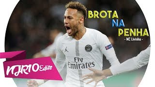 Neymar Jr - Brota na Penha (MC Livinho feat. Rennan da Penha)