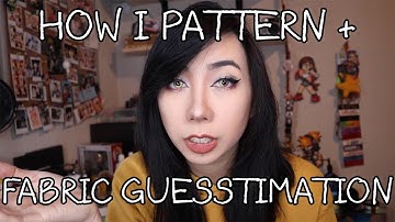 How I Do Patterning / Fabric Estimation