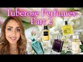 Tuberose Fragrances Part 2: Most Fragrant Floral Note in the World, 15 Perfumes