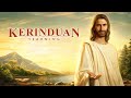 Film Rohani Kristen | "KERINDUAN" Nubuatan Tentang kedatangan Tuhan Yesus kembali telah digenapi