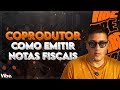 COPRODUTOR: Como emitir notas fiscais e pagar menos impostos!🚀