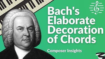 How Bach Elaborately Decorates a Simple Chord Scheme - Composer Insights