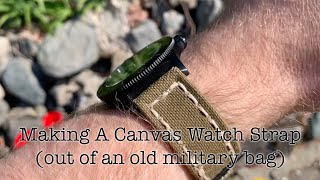 Making a Canvas Watch Strap (Out of and old military bag)