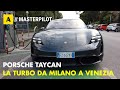 Con TAYCAN Turbo da MILANO a VENEZIA | Ecco come si viaggia con la Porsche ELETTRICA