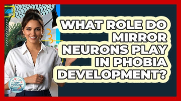What Role Do Mirror Neurons Play In Phobia Development? - CBT Toolkit