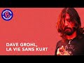 Dave Grohl, la vie sans Kurt Cobain