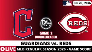 CLEVELAND GUARDIANS VS CINCINNATI REDS LIVE ⚾️ Game 2 Doubleheader - MLB Play-by-Play - JUL 28, 2026