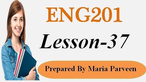 ENG201 Lecture 37 || ENG201 Short Lectures by Maria Parveen || Prepared By VU Learning