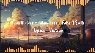 「Lyrics + Vietsub」Alan Walker x salem ilese - Fake A Smile