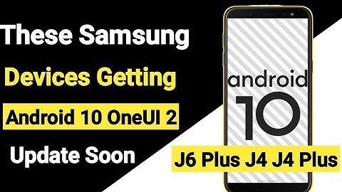 These Samsung Devices Getting Android 10 OneUI 2.0 Update Soon | J6 Plus,J4 And J4 Plus