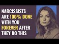 Narcissists are 100 done with you forever after they do this  npd  narcissism  behindthescience