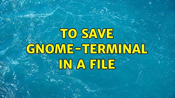 Ubuntu: to save gnome-terminal in a file (2 Solutions!!)