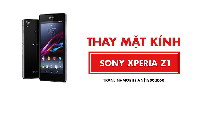 Thay màn hình sony z1 giá bao nhiêu năm 2024