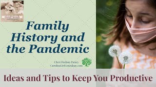 GenFriends: Family History and the Pandemic-Ideas and Tips to Keep You Productive