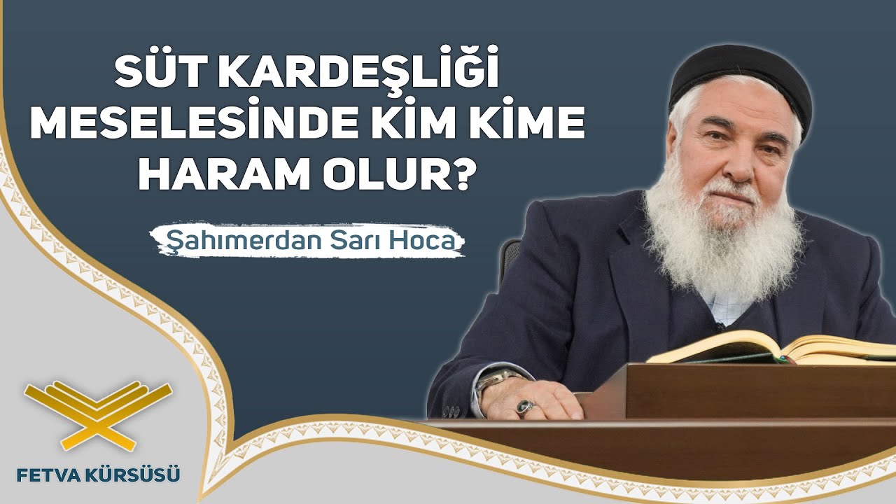 Süt Kardeşliği Meselesinde Kim Kime Haram Olur? | Fetva Kürsüsü | Şahımerdan Sarı Hoca