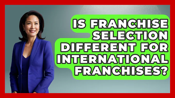 Is Franchise Selection Different for International Franchises? | Franchisee Insider Insights News