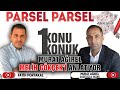 FATİH PORTAKAL İLE PARSEL PARSEL KONUŞTUK