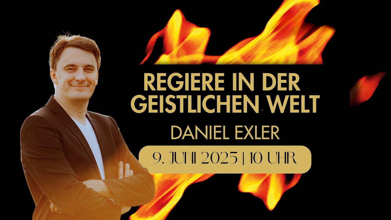Daniel Exler – Regiere in der geistlichen Welt