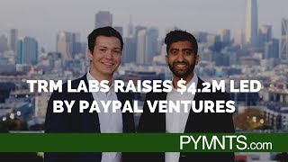 TRM Labs Raises $4.2M Led By PayPal Ventures