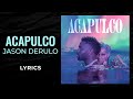 Jason Derulo - Acapulco (LYRICS)