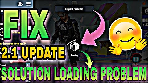 HOW TO FIX LOADING PROBLEM IN PUBG MOBILE AFTER 2.1 UPDATE SCREEN LOADING REQUEST TIMED OUT PROBLEM