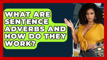 What Are Sentence Adverbs And How Do They Work? - Lexicon Lounge