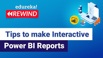 Tips to make Interactive Power BI Reports | Edureka | Power BI Rewind - 7