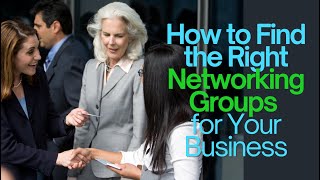 5 Types of Business Networking Groups to Help You Find Your Ideal Client