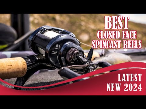 Best Closed Face Spincast Reels for 2024 -New Model on the Market