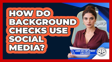 How Do Background Checks Use Social Media? - Labor and Employment Law Expert