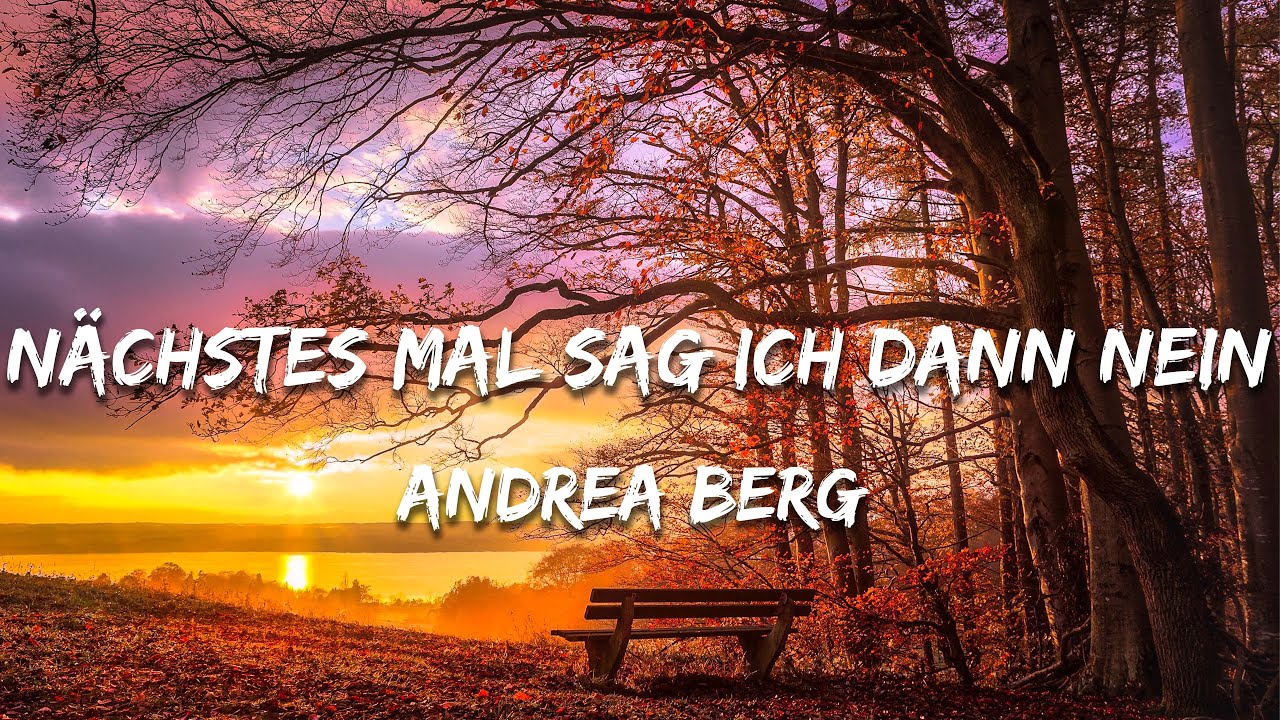 Andrea Berg - Nächstes Mal Sag Ich Dann Nein (Lyrics / Text) Andrea Berg - Nächstes Mal Sag Ich Dann Nein (Lyrics / Text)