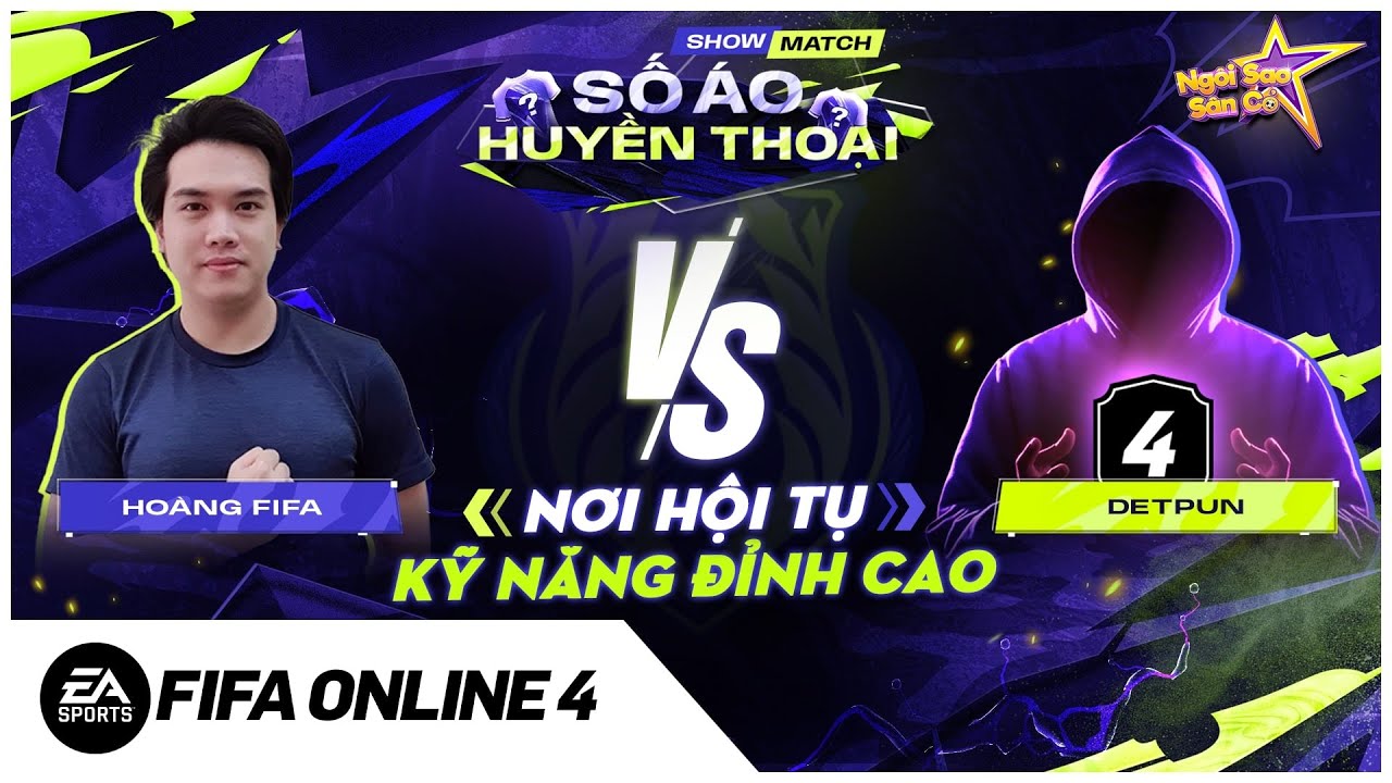 Hoàng FIFA vs Detpun | Showmatch Số Áo Huyền Thoại | FIFA Online 4