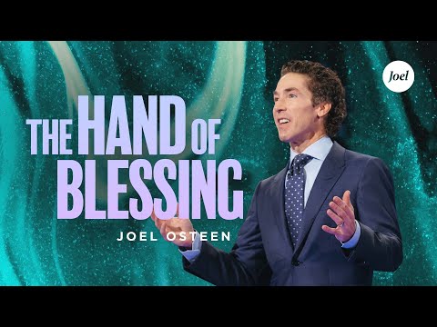 The Hand Of Blessing | Joel Osteen