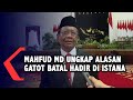 Mahfud MD Ungkap Alasan Gatot Nurmantyo Batal Hadir di Istana, Tetap Terima Penghargaan
