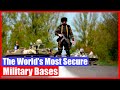 The World’s Most Secure Military Bases