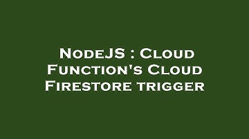NodeJS : Cloud Function
