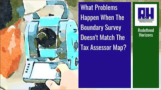 What Problems Happen When The Boundary Survey Doesn't Match The Tax Assessor Map?