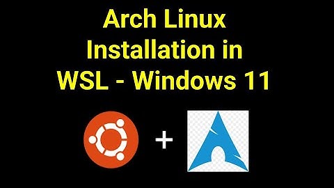 Arch Linux Installation in WSL - Windows 11