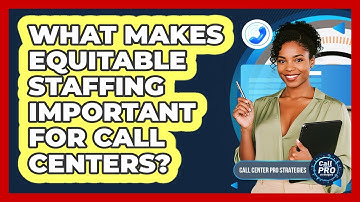 What Makes Equitable Staffing Important For Call Centers?