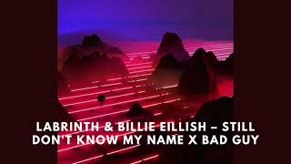 Labrinth & Billie Eillish – Still don't know my name X Bad guy slowed