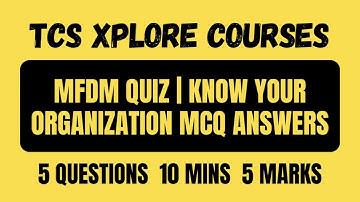 MFDM QUIZ | KNOW YOUR ORGANIZATION MCQ ANSWERS | PASS ALL XPLORE OURSES | TCS XPLORE EARN POINTS