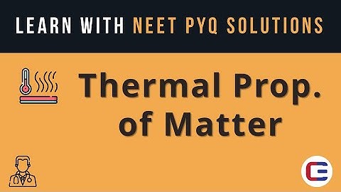 Learn THERMAL PROPERTIES OF MATTER with NEET PYQ Solutions #neet #neet2023 #neetphysics #neetpyq